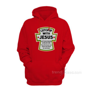 Catch up with jesus hoodie sale