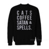 Cats Coffee Satan And Spells Sweatshirt