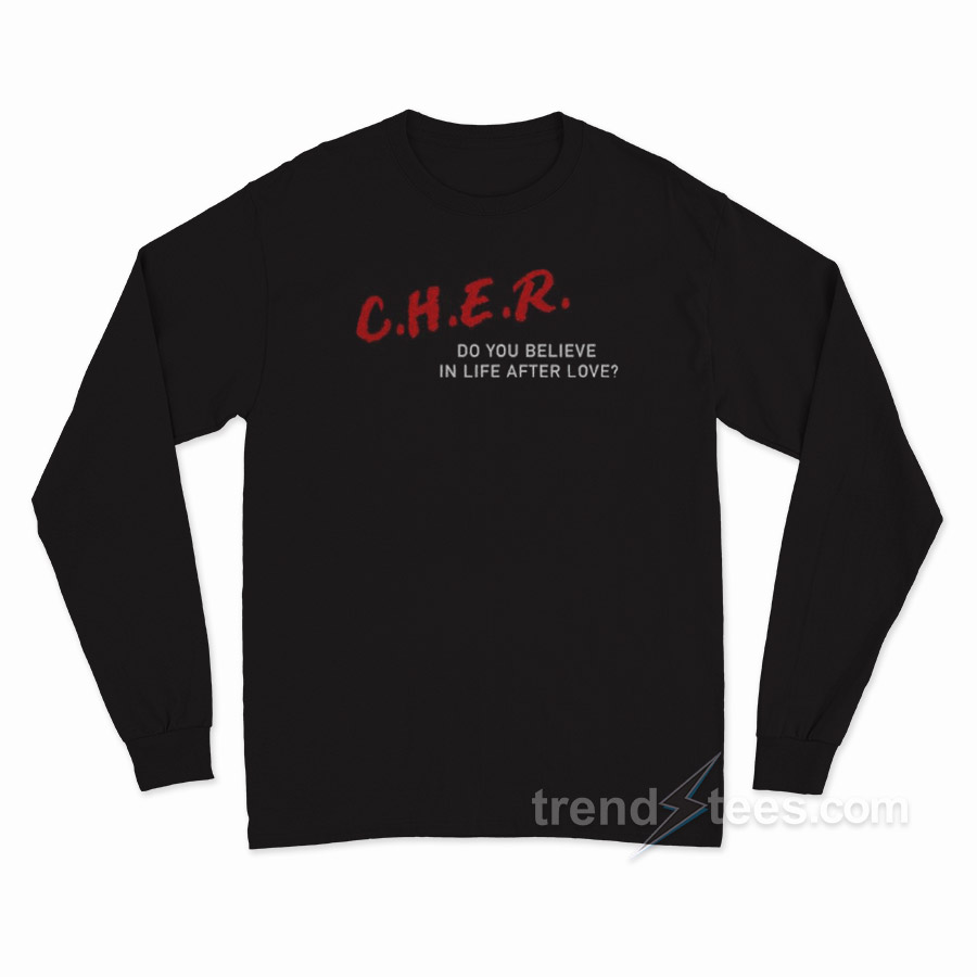 Cher Believe In Life After Love Long Sleeve Shirt