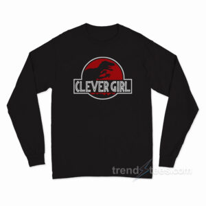 Clever Girl Velociraptor Dinosaur Parody Long Sleeve Shirt