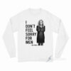 Gillian Anderson – Don’t Feel Sorry For Men Long Sleeve Shirt