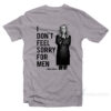 Gillian Anderson - Don't Feel Sorry For Men T-Shirt