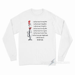 Dr Seuss I Will Not Wear It On My Face Long Sleeve Shirt