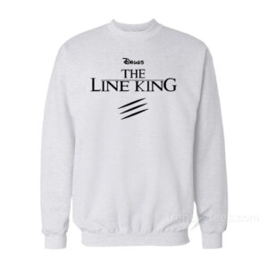 Drugs The Line King Sweatshirt