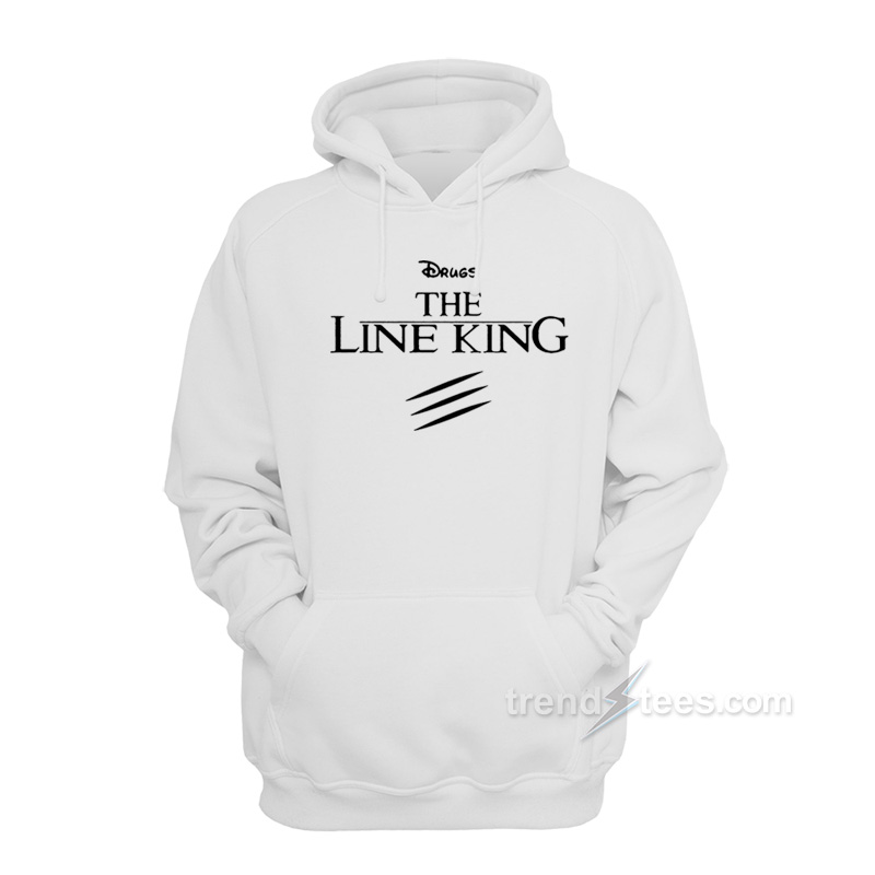 Drugs The Line King Hoodie