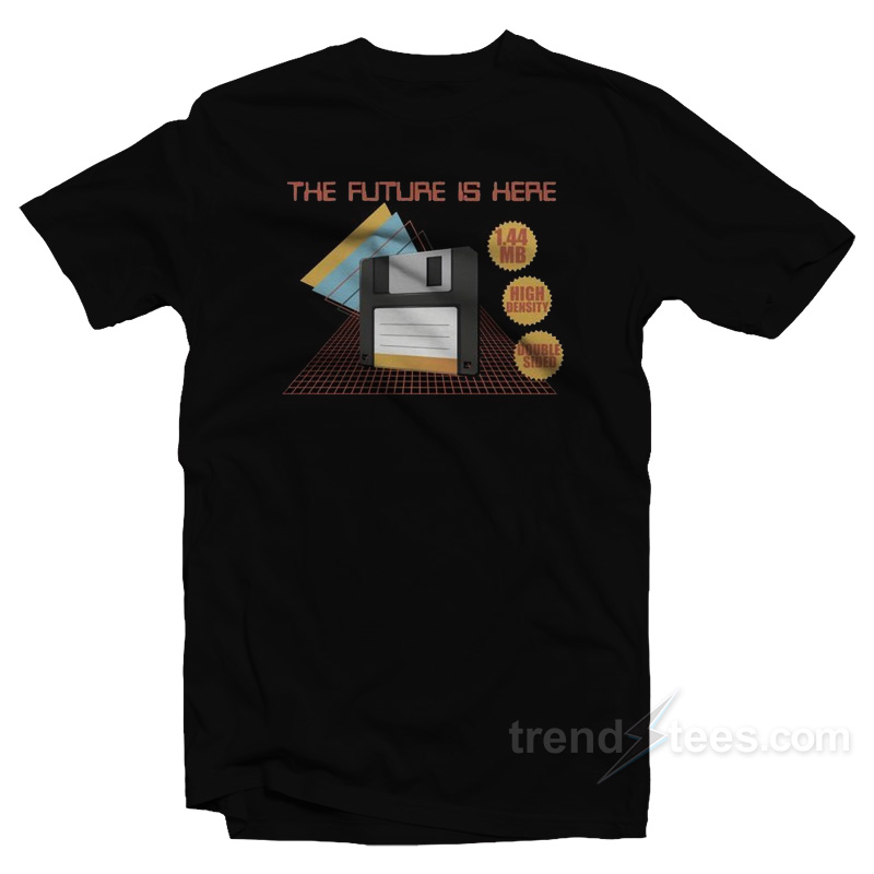 Floppy Disc The Future Is Here T-Shirt