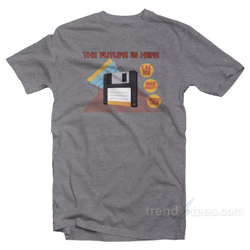 Floppy Disc The Future Is Here T-Shirt