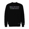 Hall Of Fame Barry Bonds Sweatshirt
