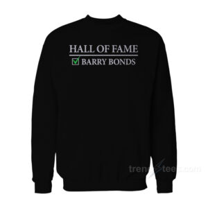 Hall Of Fame Barry Bonds Sweatshirt