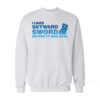 I liked Skyward Sword Before It Was Cool Sweatshirt