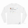 Kanye West Tweet I Wish I Had A Friend Like Me Long Sleeve Shirt