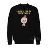 Larry I’m on Ducktales Sweatshirt