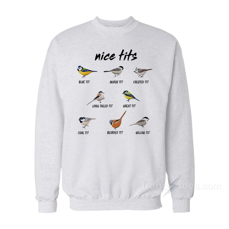 Nice Tits Birds Birdwatcher Sweatshirt