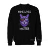 Nine Lives Matter Sweatshirt