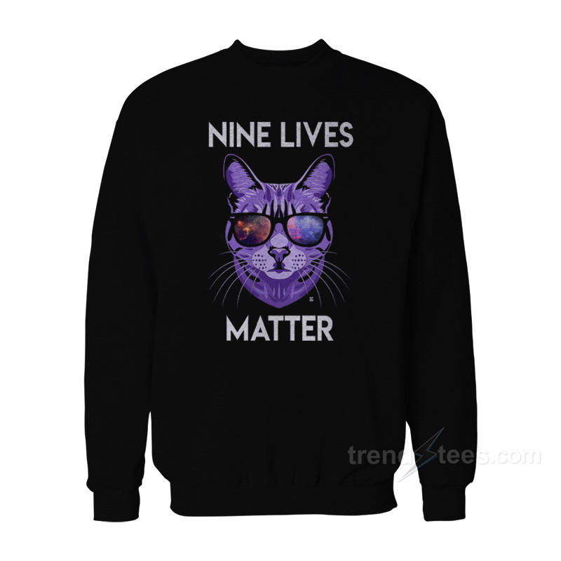 Nine Lives Matter Sweatshirt