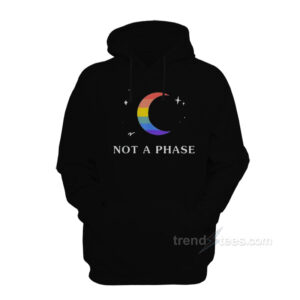 Not A Phase Hoodie