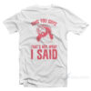 OMG You Guys That's Not What I Said T-Shirt