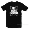 Out Work Everyone Christian Cage T-Shirt