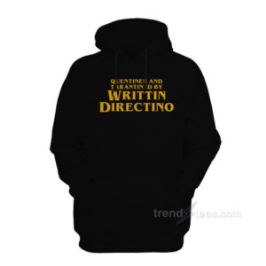 Quentinen and Tarantined by Writtin Directino Hoodie