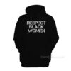 Respect Black Women Hoodie