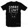 Sorry I Can't I'm An Inside Cat T-Shirt
