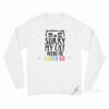 Sorry My Cat Needs Me I Gato Go Long Sleeve Shirt