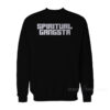 Spiritual Gangsta Sweatshirt