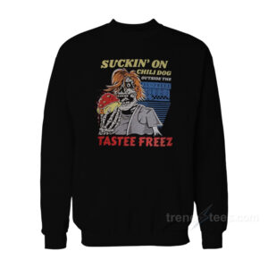 Suckin' On Chili Dog Sweatshirt