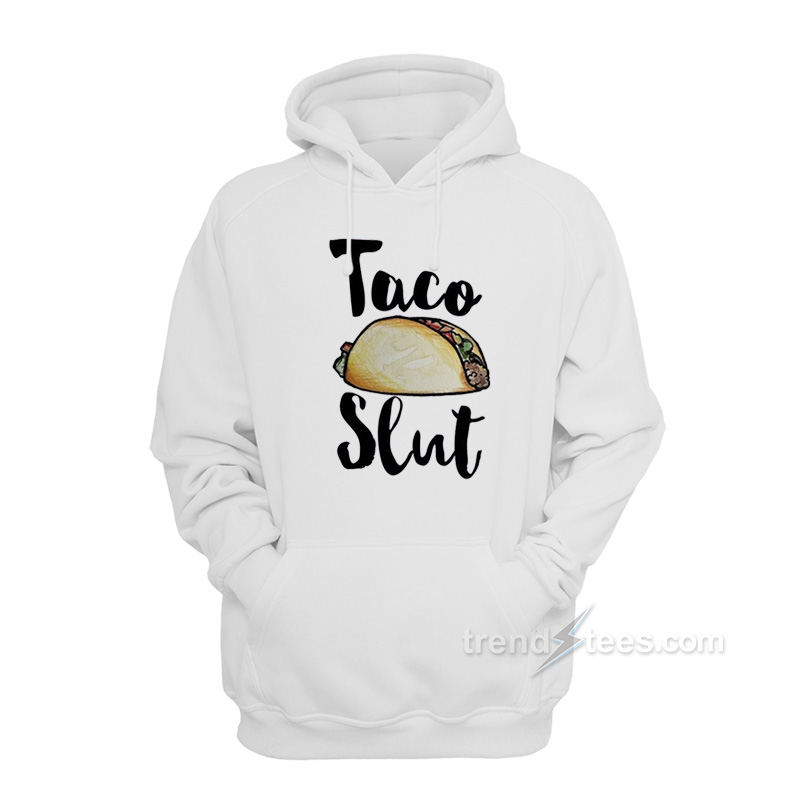 Taco Slut Hoodie