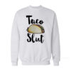 Taco Slut Sweatshirt