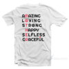 Amazing Loving Strong Happy Selfless Graceful T-Shirt