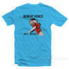 Borat Voice My Wife T-Shirt
