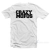Crazy Mofos T-Shirt