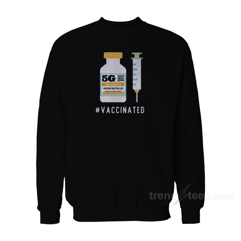 Five G Vaccinated Sweatshirt