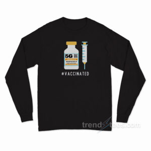 Five G Vaccinated Long Sleeve Shirt