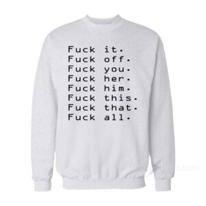 Fuck Off For Everything Rude Party Sweatshirt