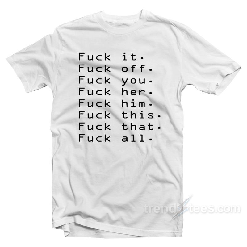 Fuck Off For Everything Rude Party T-Shirt