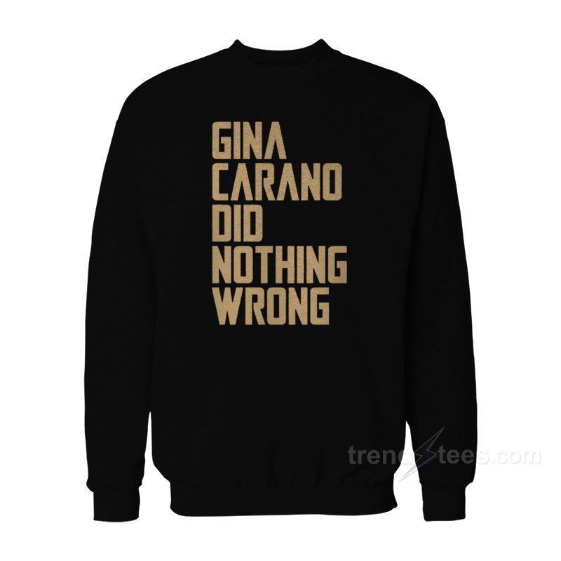 Gina Carano Did Nothing Wrong Sweatshirt