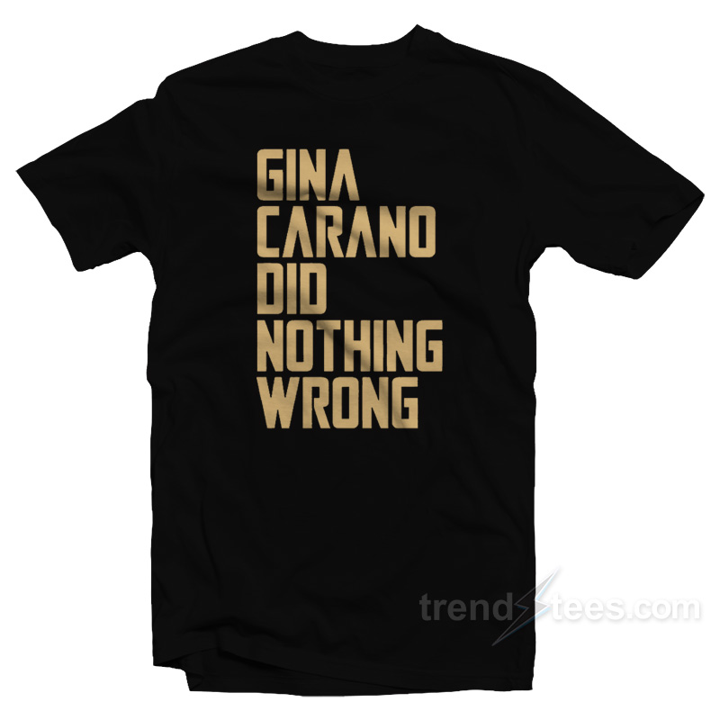 Gina Carano Did Nothing Wrong T-Shirt