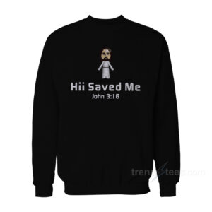 Hii Saved Me Sweatshirt