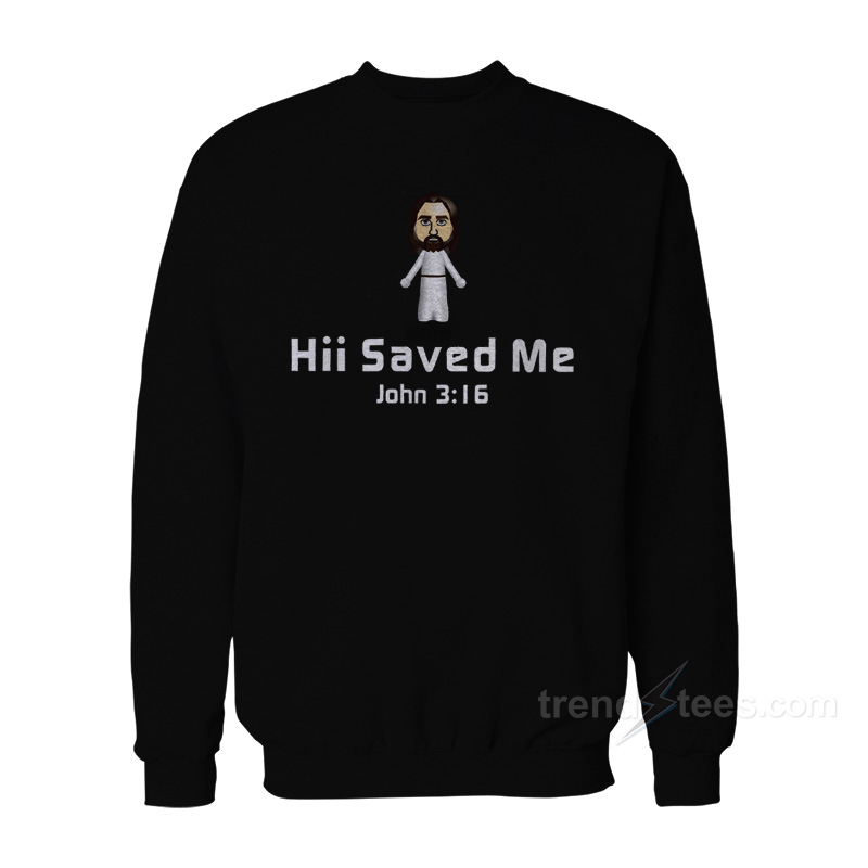 Hii Saved Me Sweatshirt