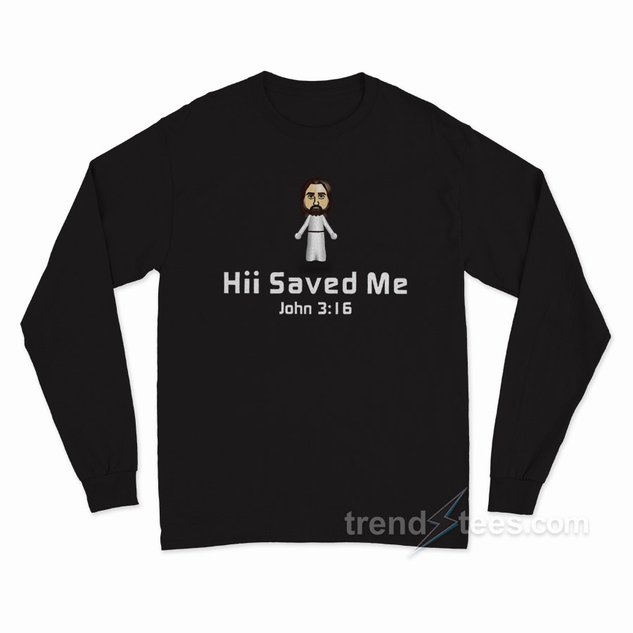 Hii Saved Me Long Sleeve Shirt