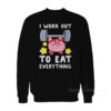 Kirby - I Work Out To Eat Everything Sweatshirt
