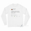 Kanye West Tweet – I Understand That You Don't Like Me But I Need You to Understand That I Don't Care Long Sleeve Shirt