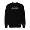 Less Mondays More Sundays Sweatshirt