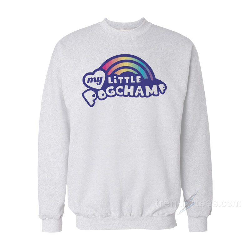 My Little Pogchamp Sweatshirt