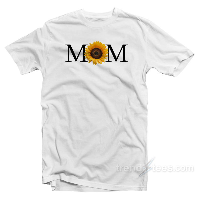Mom Sunflower Mothers Day T-Shirt