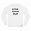 My Sexual Preference Is Black Long Sleeve Shirt