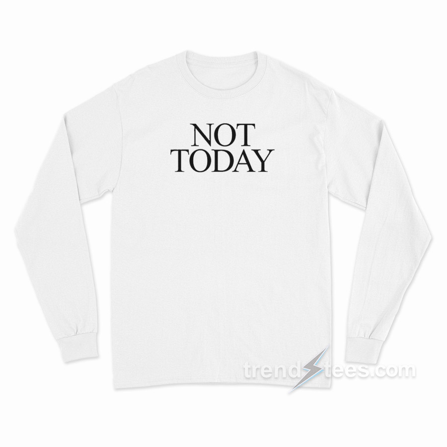 Not Today T-Shirt