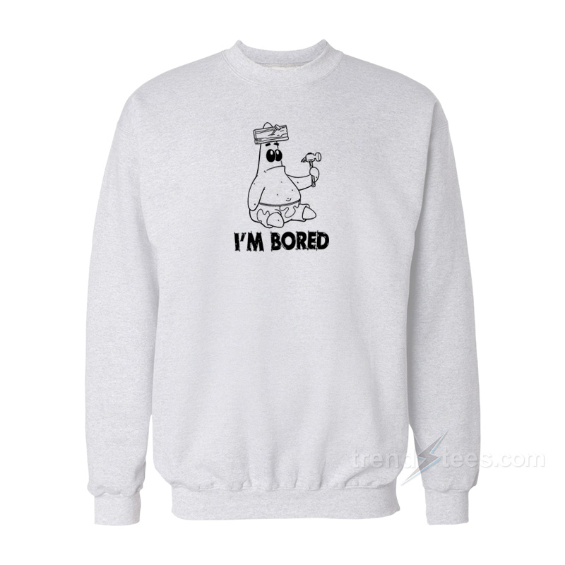 Patrick I'm Bored Sweatshirt